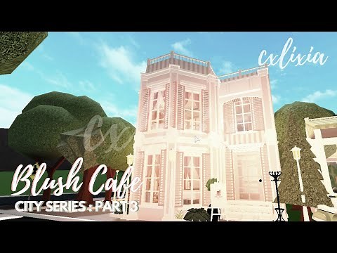 ROBLOX | Bloxburg City / Town Series Part 3 : Blush Cafe | Speedbuild & Tour | cxlixia