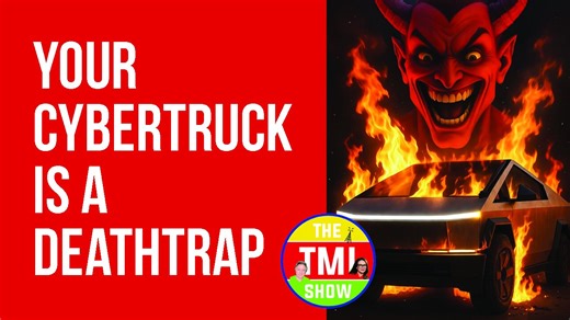 TMI Show Ep 237: “Your Cybertruck Is a Deathtrap”