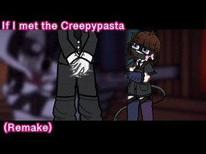 If I met the Creepypasta. (REMAKE) ((Part 2))