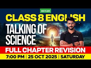 Class 8 English | Talking of Science : Full Chapter Revision | Xylem Class 8