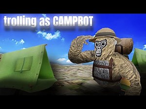 Trolling as CAMPBOT in GORILLA TAG