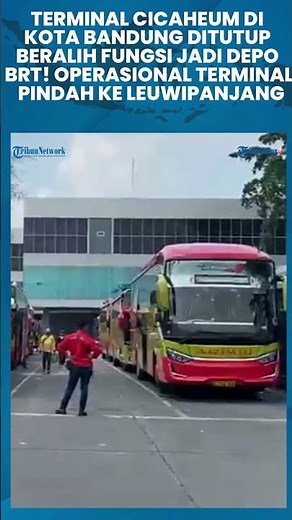 DITUTUP SELAMANYA! Terminal Cicaheum Berubah jadi Depo BRT, Operasional Pindah ke Leuwi Panjang