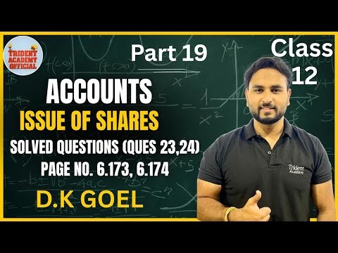 Issue of Shares | Company Accounts Class 12 | Part 19 | DK Goel Solutions Que.- 23,24