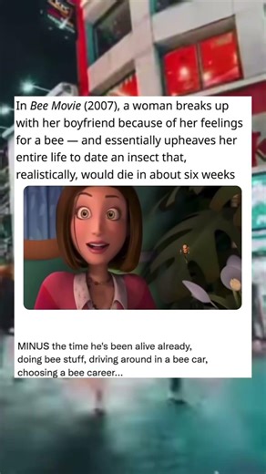 A woman breaks up with her boyfriend for a bee that would die in 6 weeks in Bee Movie 👀