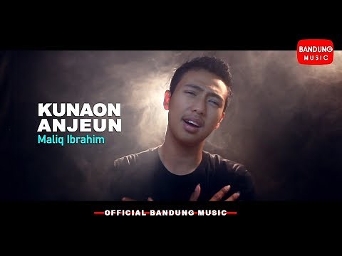 Maliq Ibrahim - Kunaon Anjeun [Official Bandung Music]