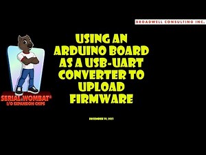 Using an Arduino Board as a USB UART Converter to Upgrade Serial Wombat 18AB Firmware