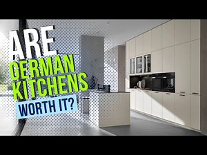 Are German Kitchens Worth It?