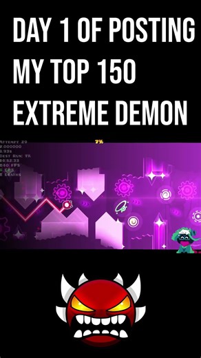 DAY 1 OF POSTING MY TOP 150 EXTREME DEMON