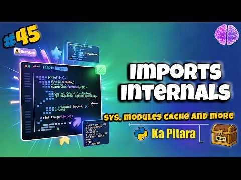 Master Python Imports | Search Path, Cache & Reloading #45 || Python ka Pitara || DeathCode