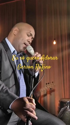 Gerson Rufino - Eu Só Quero Adorar #gospelmusic #louvorea #fé