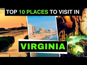 Top 10 Places to Visit in Virginia
