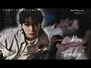 "ᴄ'ᴍᴏɴ ғᴇᴡ ᴋɪssᴇs ᴡᴏɴ'ᴛ ʀᴜɪɴ ᴏᴜʀ ғʀɪᴇɴᴅsʜɪᴘ" [BTS Jungkook FF] Oneshot