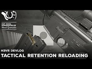 H3VR Devlog - WIP Tactical Retention Reloading
