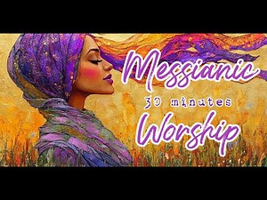 Connect! Messianic Jewish Praise & Worship Music | 30 Minutes of Worship, Hebrew & English Music
