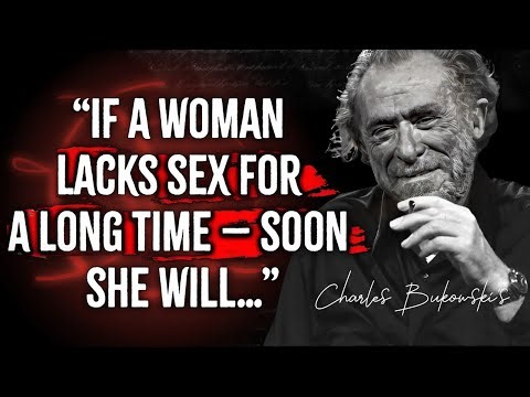 Charles Bukowski Quotes That Hit You Hard and Change the Way You See Life