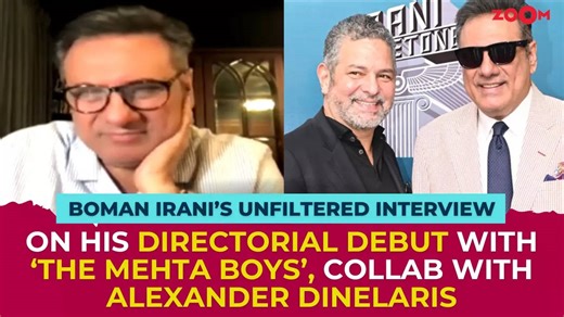 Boman Irani talks about his directorial debut The Mehta Boys & collab with Oscar-winning writer Alexander