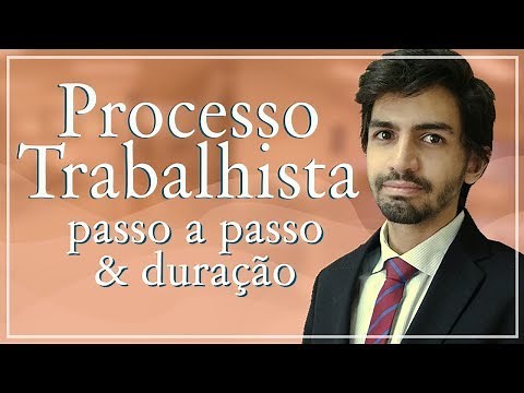 Processo Trabalhista: passo a passo & duração