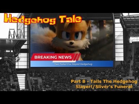 Hedgehog Tale (Shark Tale) Part 8 - Tails The Hedgehog Slayer/Sliver’s Funeral 