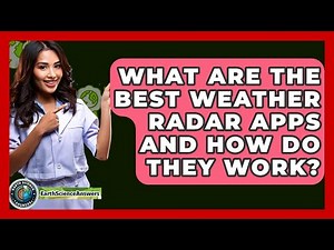 What Are The Best Weather Radar Apps And How Do They Work? - Earth Science Answers