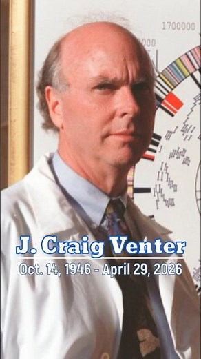 J. Craig Venter: Oct. 14, 1946 - April 29, 2026