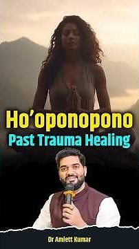 How to Heal Past Traumas with Ho`oponopono | Most in Demand Practice