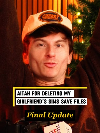 AITAH For Deleting My Girlfriend's Sims Save Files? Final Update Credit @Two Hot Takes #reddit_tiktok #storytelling #redditstorytime #redditreading #aita
