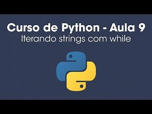 Iterando strings com while em Python - Aula 9