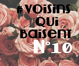 [N°10] Je lui fais la bise, 20min après elle se fait sauter ... - Voisins Qui Baisent