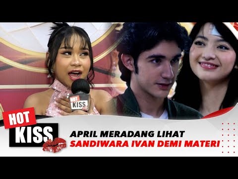 Tak Habis Pikir! April DA7 Ikut Meradang Lihat Ivan Sandiwara Cinta Demi Materi | Hot Kiss