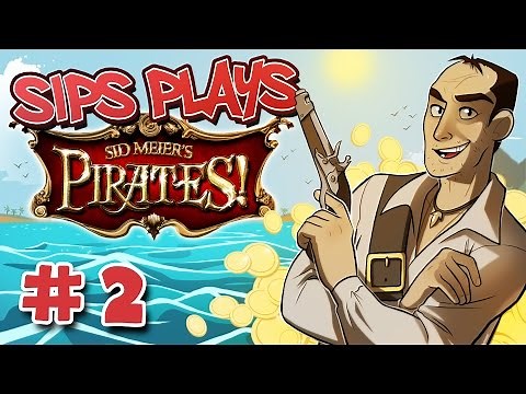 Making Cheddar (Sips Plays Sid Meier's Pirates! - Part 2)