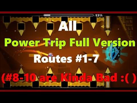 All "Power Trip Full Version" Routes #1-7 | Geometry Dash [2.11]