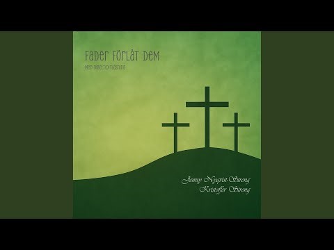 Fader Förlåt Dem (med bibeltextläsning)