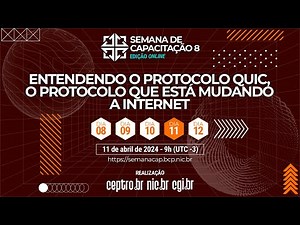 [#SemanaCap 8] Curso - Entendendo o QUIC (HTTP/3 e TLS 1.3), o protocolo que está mudando a Internet
