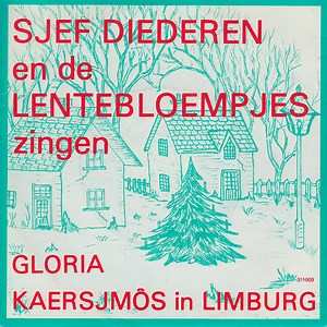 Sjef Diederen En De Lentebloempjes - Gloria / Kaersjmos In Limburg