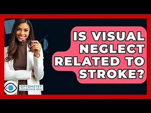 Is Visual Neglect Related To Stroke? - Optometry Knowledge Base