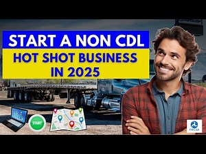 How to Start a Non-CDL Hotshot Trucking Business in 2025