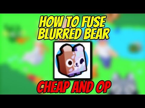 *CHEAP AND OP FUSING METHOD* How to fuse Blurred Bear in Pet Simulator X