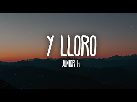 Junior H - Y LLORO (Letra/Lyrics)