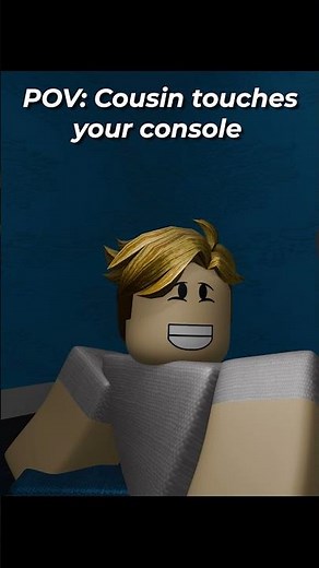 POV: Your cousin touches your console 😡