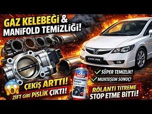 \u00100 Etkili, Gaz Kelebeği, Manifold, Subap Kurum Temizliği/Rölanti Titreme Sorunu, (Civic Fd6)
