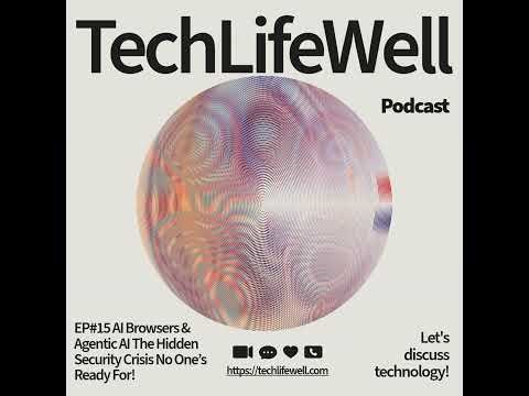 EP#15 - AI Browsers & Agentic AI The Hidden Security Crisis No One’s Ready For!