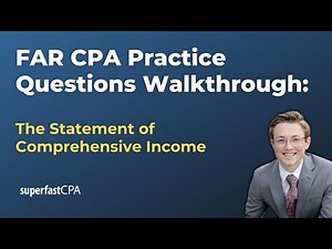 FAR CPA Practice Questions: The Statement of Comprehensive Income