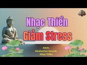 Nhạc Thiền Thư Giãn Tịnh Tâm -An Nhiên – Nhạc Thiền Giảm Stress /Meditation Sounds Nhạc Thiền