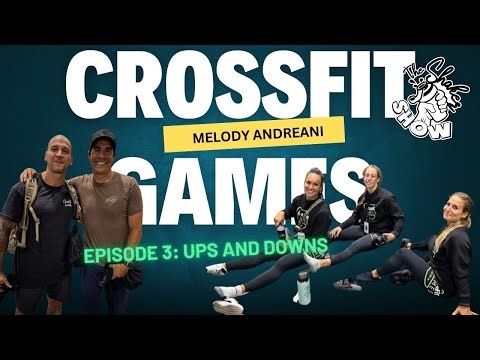 MELODY ANDREANI AUX CROSSFIT GAMES. EPISODE 3: UPS and DOWNS