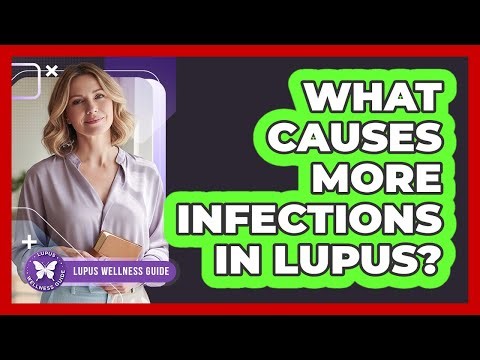 What Causes More Infections In Lupus?