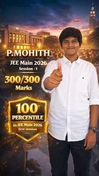 🥇 JEE Main Topper P. Mohith Perfect Score 🏆 300/300 | 100%tile in JEE Main 2026 Session 1 #jee