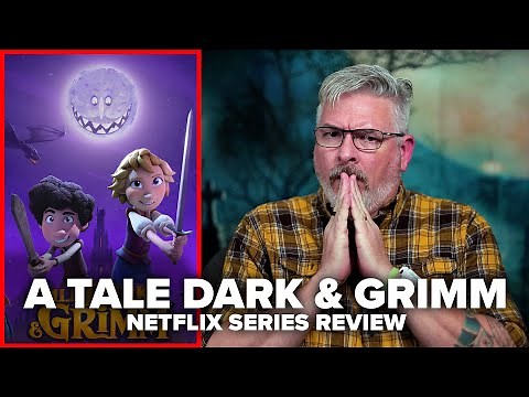 A Tale Dark and Grimm - Netflix Series Review
