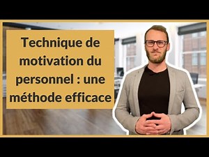 Technique de motivation du personnel : une méthode efficace