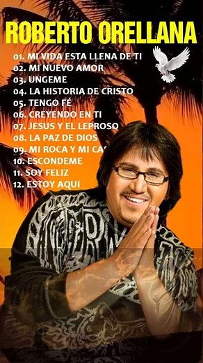 ROBERTO ORELLANA - SUS MEJORES CANCIONES - LO MEJOR DE ROBERTO ORELLANA MUSICA CRISTIANA