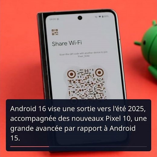 Tout savoir sur la mise à jour Android 16 : nouveautés et smartphones compatibles